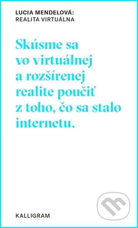 E-kniha: Realita Virtuálna (Lucia Mendelová). Absynt, 2019 E-kniha: Realita Virtuálna (Lucia Mendelová). Absynt, 2019