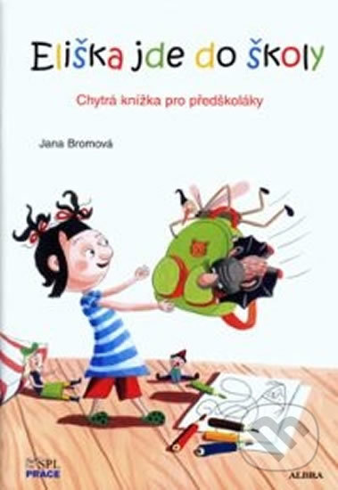 Kniha: Eliška jde do školy (Jana Bromová). Práce, 2009 Kniha: Eliška jde do školy (Jana Bromová). Práce, 2009