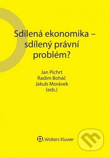 Kniha: Sdílená ekonomika - sdílený právní problém? (Jakub Morávek, Jan Pichrt a Radim Boháč). Wolters Kluwer ČR, 2017 Kniha: Sdílená ekonomika - sdílený právní problém? (Jakub Morávek, Jan Pichrt a Radim Boháč). Wolters Kluwer ČR, 2017