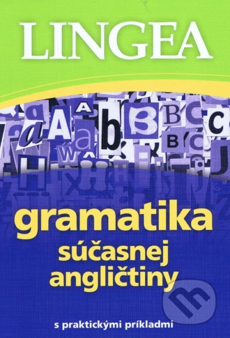 Kniha: Gramatika súčasnej angličtiny (Lingea). Lingea, 2019 Kniha: Gramatika súčasnej angličtiny (Lingea). Lingea, 2019