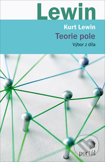 Kniha: Teorie pole (Kurt Lewin). Portál, 2019 Kniha: Teorie pole (Kurt Lewin). Portál, 2019