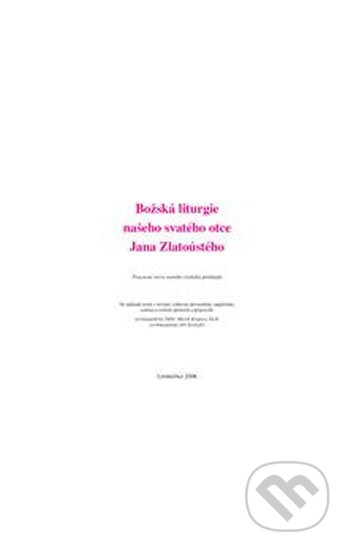 Kniha: Božská liturgie našeho svatého otce Jana Zlatoústého (Jiří Stránský a Marek Krupica). Vodnář, 2008 Kniha: Božská liturgie našeho svatého otce Jana Zlatoústého (Jiří Stránský a Marek Krupica). Vodnář, 2008