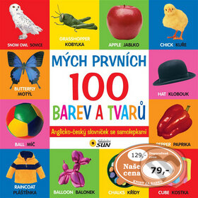 Kniha: Mých prvních 100 barev a tvarů (SUN). SUN, 2015 Kniha: Mých prvních 100 barev a tvarů (SUN). SUN, 2015