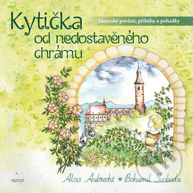 Kniha: Kytička od nedostavěného chrámu (Bohumil Svoboda). Triton, 2018 Kniha: Kytička od nedostavěného chrámu (Bohumil Svoboda). Triton, 2018