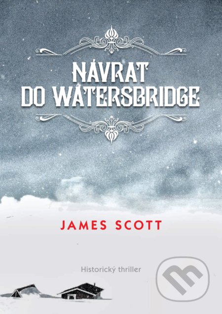 Kniha: Návrat do Watersbridge (James Scott). XYZ, 2019 Kniha: Návrat do Watersbridge (James Scott). XYZ, 2019