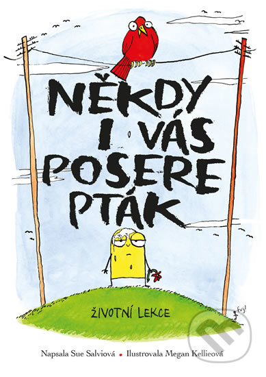 Kniha: Někdy i vás posere pták (Megan Kellie a Sue Salvi). Esence, 2019 Kniha: Někdy i vás posere pták (Megan Kellie a Sue Salvi). Esence, 2019