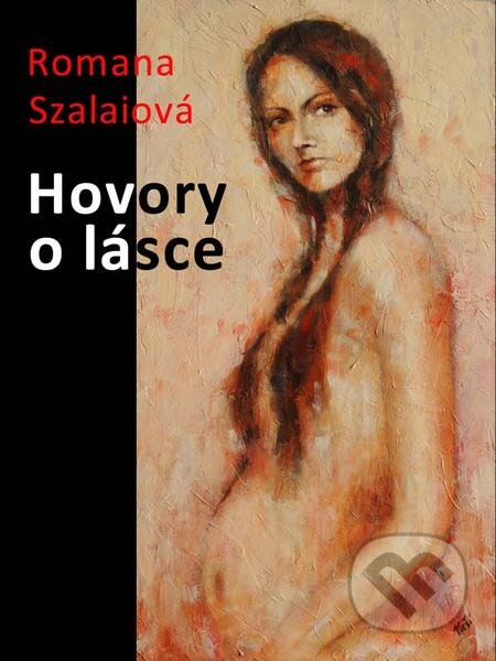 E-kniha: Hovory o lásce (Romana Szalaiová). Nakladatelství Viking, 2019 E-kniha: Hovory o lásce (Romana Szalaiová). Nakladatelství Viking, 2019