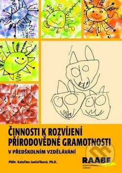 Kniha: Činnosti k rozvíjení přírodovědné gramotnosti v předškolním vzdělávání (Raabe). Raabe Kniha: Činnosti k rozvíjení přírodovědné gramotnosti v předškolním vzdělávání (Raabe). Raabe