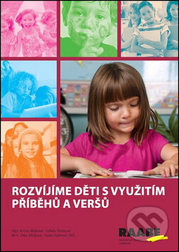 Kniha: Rozvíjíme děti s využitím příběhů a veršů (Jitka Míčková, Krista Bláhová a Libuše Honzová). Raabe, 2017 Kniha: Rozvíjíme děti s využitím příběhů a veršů (Jitka Míčková, Krista Bláhová a Libuše Honzová). Raabe, 2017