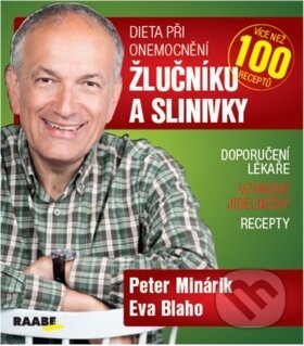 Kniha: Dieta při onemocnění žlučníku a slinivky (Eva Blaho a Peter Minárik). Raabe, 2019 Kniha: Dieta při onemocnění žlučníku a slinivky (Eva Blaho a Peter Minárik). Raabe, 2019