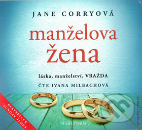 Audiokniha: Manželova žena (Ivana Milbachová a Jane Corryová). Mladá fronta, 2018 Audiokniha: Manželova žena (Ivana Milbachová a Jane Corryová). Mladá fronta, 2018