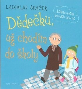 Audiokniha: Dědečku, už chodím do školy (Ladislav Špaček). Mladá fronta, 2017 Audiokniha: Dědečku, už chodím do školy (Ladislav Špaček). Mladá fronta, 2017