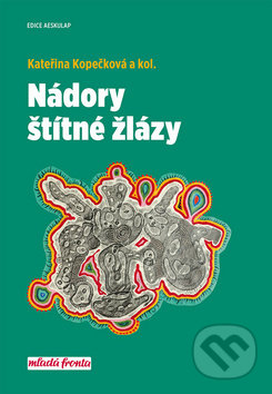 Kniha: Nádory štítné žlázy (Kateřina Kopečková). Mladá fronta, 2019 Kniha: Nádory štítné žlázy (Kateřina Kopečková). Mladá fronta, 2019