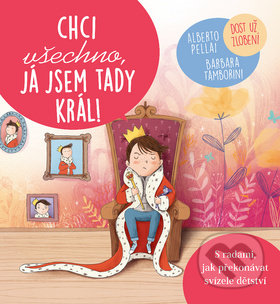 Kniha: Chci všechno, já jsem tady král! (Alberto Pellai a Barbara Tamborini). Edice knihy Omega, 2018 Kniha: Chci všechno, já jsem tady král! (Alberto Pellai a Barbara Tamborini). Edice knihy Omega, 2018