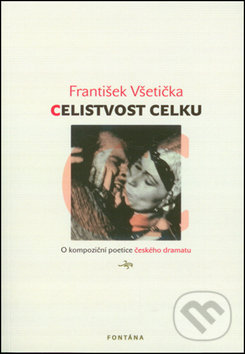 Kniha: Celistvost celku (František Všetička). Fontána, 2012 Kniha: Celistvost celku (František Všetička). Fontána, 2012