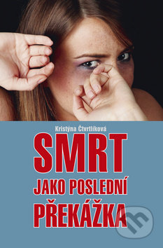 Kniha: Smrt jako poslední překážka (Krsistýna Čtvrtlíková). Akcent Kniha: Smrt jako poslední překážka (Krsistýna Čtvrtlíková). Akcent