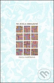 Kniha: Ne zcela obsazené (Pavla Vašíčková). Dybbuk, 2010 Kniha: Ne zcela obsazené (Pavla Vašíčková). Dybbuk, 2010