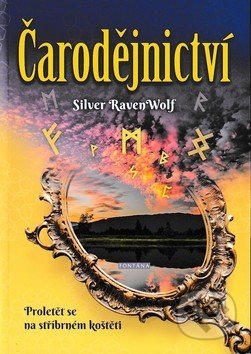 Kniha: Čarodějnictví (Silver Raven Wolf). Fontána, 2019 Kniha: Čarodějnictví (Silver Raven Wolf). Fontána, 2019