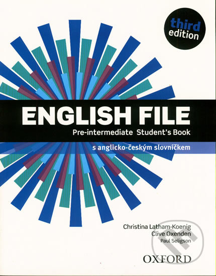 Kniha: English File - Pre-Intermediate - Student’s book (česká edice) (Christina Latham-Koenig a Clive Oxenden). Oxford University Press, 2019 Kniha: English File - Pre-Intermediate - Student’s book (česká edice) (Christina Latham-Koenig a Clive Oxenden). Oxford University Press, 2019