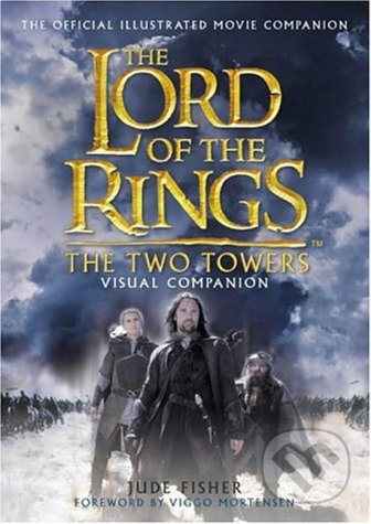 Kniha: The Two Towers Visual Companion (Jude Fisher). HarperCollins, 2002 Kniha: The Two Towers Visual Companion (Jude Fisher). HarperCollins, 2002