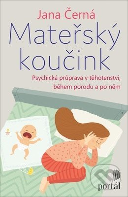Kniha: Mateřský koučink (Jana Černá). Portál, 2019 Kniha: Mateřský koučink (Jana Černá). Portál, 2019