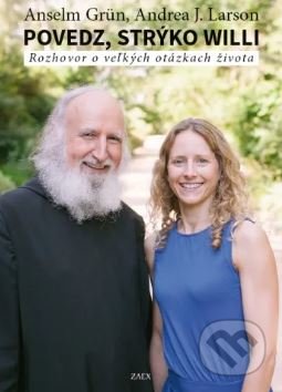 Kniha: Povedz, strýko Willi (Andrea J. Larson a Anselm Grün). Zaex, 2019 Kniha: Povedz, strýko Willi (Andrea J. Larson a Anselm Grün). Zaex, 2019