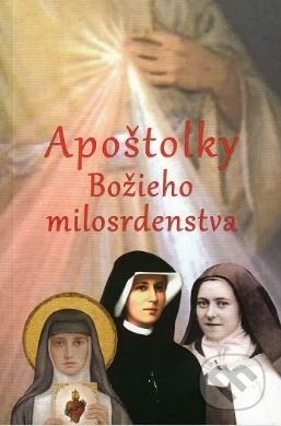 Kniha: Apoštolky Božieho milosrdenstva (Bartolomiej Józef Kucharski). Lúč, 2019 Kniha: Apoštolky Božieho milosrdenstva (Bartolomiej Józef Kucharski). Lúč, 2019