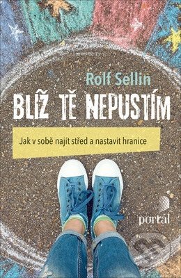 Kniha: Blíž tě nepustím (Rolf Sellin). Portál, 2019 Kniha: Blíž tě nepustím (Rolf Sellin). Portál, 2019