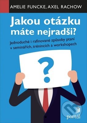 Kniha: Jakou otázku máte nejradši? (Amelie Funcke). Portál, 2019 Kniha: Jakou otázku máte nejradši? (Amelie Funcke). Portál, 2019
