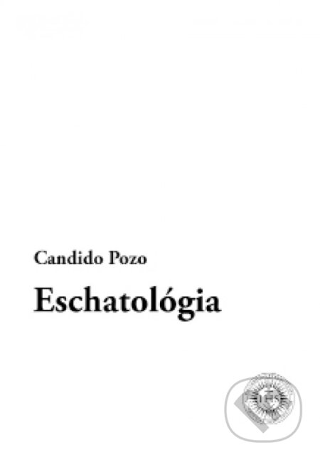 Kniha: Eschatológia (Candido Pozo). Teologická fakulta Trnavskej univerzity, 2019 Kniha: Eschatológia (Candido Pozo). Teologická fakulta Trnavskej univerzity, 2019