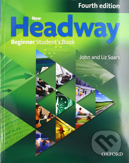 Kniha: New Headway - Beginner - Student's book (John Soars a Liz Soars). Oxford University Press, 2019 Kniha: New Headway - Beginner - Student's book (John Soars a Liz Soars). Oxford University Press, 2019