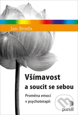 Kniha: Všímavost a soucit se sebou (Jan Benda). Portál, 2019 Kniha: Všímavost a soucit se sebou (Jan Benda). Portál, 2019