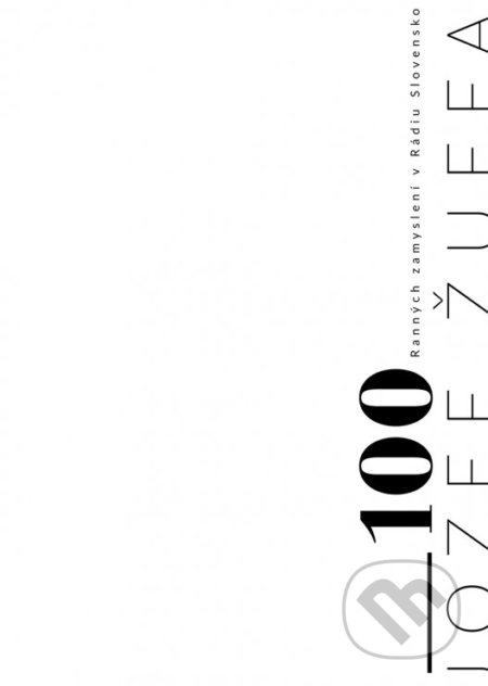 Kniha: 100 Ranných zamyslení v Rádiu Slovensko (Jozef Žuffa). Universitas Tyrnaviensis - Facultas Theologica, 2019 Kniha: 100 Ranných zamyslení v Rádiu Slovensko (Jozef Žuffa). Universitas Tyrnaviensis - Facultas Theologica, 2019