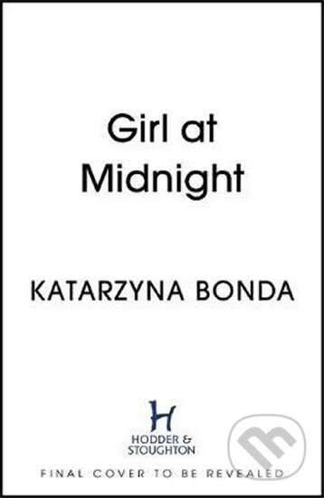 Kniha: Girl at Midnight (Katarzyna Bonda). Hodder and Stoughton, 2019 Kniha: Girl at Midnight (Katarzyna Bonda). Hodder and Stoughton, 2019