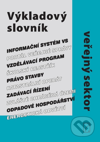 Kniha: Výkladový slovník: veřejný sektor (Poradce s.r.o.). Poradce s.r.o., 2018 Kniha: Výkladový slovník: veřejný sektor (Poradce s.r.o.). Poradce s.r.o., 2018