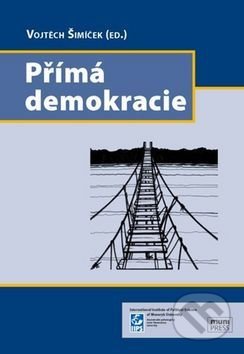 Kniha: Přímá demokracie (Vojtěch Šimíček). Muni Press, 2016 Kniha: Přímá demokracie (Vojtěch Šimíček). Muni Press, 2016