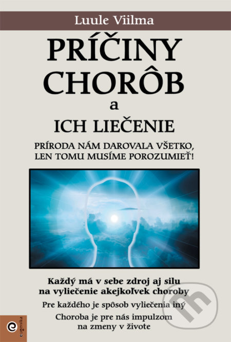 Kniha: Príčiny chorôb a ich liečenie (Luule Viilma). Eugenika, 2019 Kniha: Príčiny chorôb a ich liečenie (Luule Viilma). Eugenika, 2019