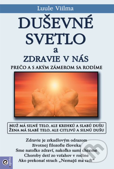 Kniha: Duševné svetlo a zdravie v nás (Luule Viilma). Eugenika, 2019 Kniha: Duševné svetlo a zdravie v nás (Luule Viilma). Eugenika, 2019