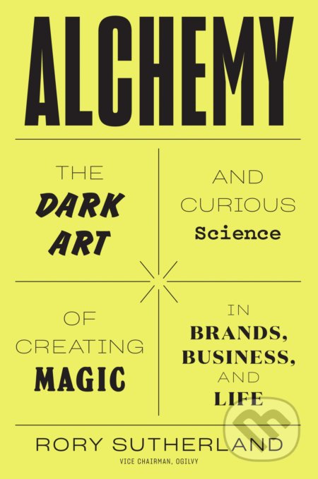 Kniha: Alchemy (Rory Sutherland). William Morrow, 2019 Kniha: Alchemy (Rory Sutherland). William Morrow, 2019