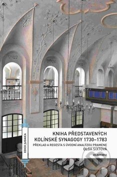 Kniha: Kniha představených kolínské synagogy (Olga Sixtová). Academia, 2018 Kniha: Kniha představených kolínské synagogy (Olga Sixtová). Academia, 2018