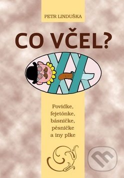 Kniha: Co včel? (Petr Linduška). Baštan, 2018 Kniha: Co včel? (Petr Linduška). Baštan, 2018