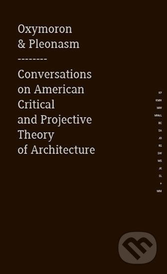 Kniha: Oxymoron & pleonasm - Conversations on American Critical and Projective Theory of Architecture (Monika Mitášová). Zlatý řez, 2014 Kniha: Oxymoron & pleonasm - Conversations on American Critical and Projective Theory of Architecture (Monika Mitášová). Zlatý řez, 2014