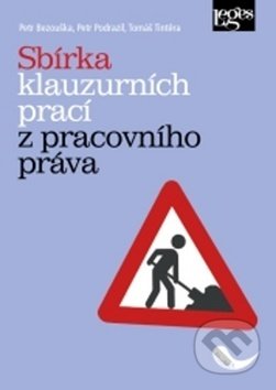 Kniha: Sbírka klauzurních prací z pracovního práva (Petr Bezouška, Petr Podrazil a Tomáš Tintěra). Leges, 2018 Kniha: Sbírka klauzurních prací z pracovního práva (Petr Bezouška, Petr Podrazil a Tomáš Tintěra). Leges, 2018