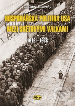 Kniha: Hospodářská politika USA mezi světovými válkami (Ladislav Tajovský). Kopp, 2015 Kniha: Hospodářská politika USA mezi světovými válkami (Ladislav Tajovský). Kopp, 2015