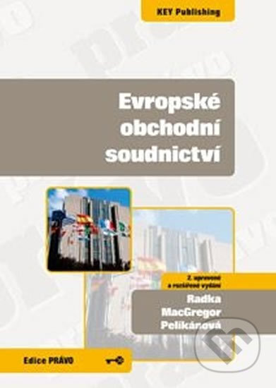 Kniha: Evropské obchodní soudnictví (Radka MacGregor Pelikánová). Key publishing, 2011 Kniha: Evropské obchodní soudnictví (Radka MacGregor Pelikánová). Key publishing, 2011