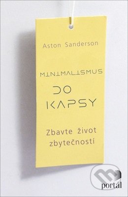 Kniha: Minimalismus do kapsy (Aston Sanderson). Portál, 2019 Kniha: Minimalismus do kapsy (Aston Sanderson). Portál, 2019