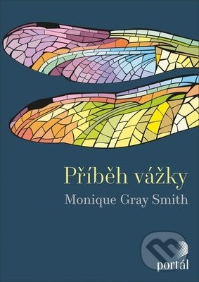 Kniha: Příběh vážky (Monique Gray Smith). Portál, 2019 Kniha: Příběh vážky (Monique Gray Smith). Portál, 2019