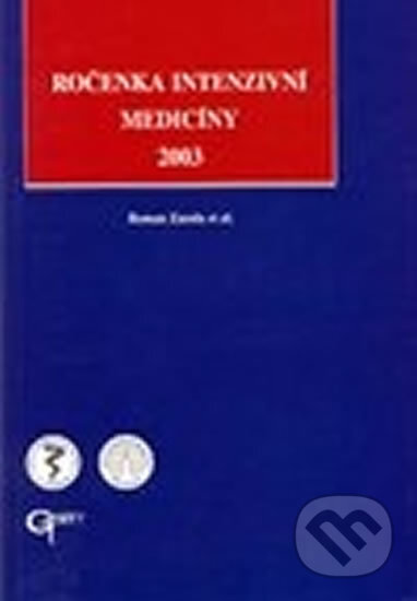 Kniha: Ročenka intenzivní medicíny 2003 (Roman Zazula). Galén, 2003 Kniha: Ročenka intenzivní medicíny 2003 (Roman Zazula). Galén, 2003