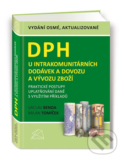 Kniha: DPH u intrakomunitárních dodávek a dovozu a vývozu zboží (Milan Tomíček a Václav Benda). Bova Polygon, 2019 Kniha: DPH u intrakomunitárních dodávek a dovozu a vývozu zboží (Milan Tomíček a Václav Benda). Bova Polygon, 2019