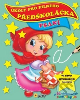 Kniha: Úkoly pro pilného předškoláčka Psaní (SUN). SUN, 2014 Kniha: Úkoly pro pilného předškoláčka Psaní (SUN). SUN, 2014